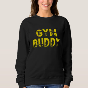 Gym Buddy Fitness Workout Weightlift Friend Trui