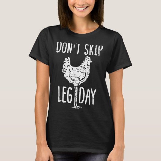 Gym Chicken Dont Skip Leg Day Fun Workout Fitness T-shirt (Voorkant)