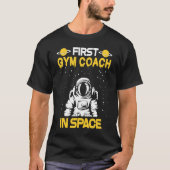 Gym Coach In Space T-shirt (Voorkant)
