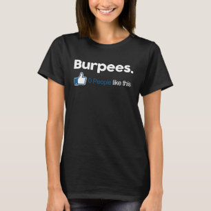 Gym Fitness Grappen Burpees 0 Mensen Zoals Dit T-shirt