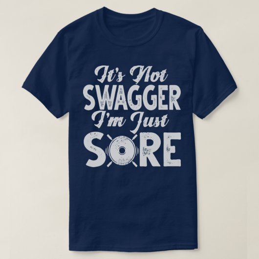 Gym Funny s It's Not Swagger I'm Just Sore Gym Fun T-shirt (Design voorkant)