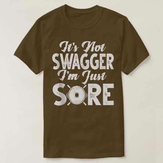 Gym Funny Shirts It's Not Swagger I'm Just Sore Gy (Design voorkant)