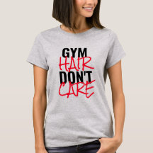 Gym Hair Don't Care T-shirt voor vrouwen