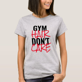 Gym Hair Don't Care T-shirt voor vrouwen