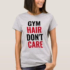 Gym Hair Don't Care T-shirt voor vrouwen