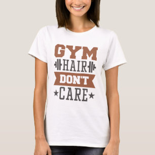Gym Hair Zorg er niet om T-shirt