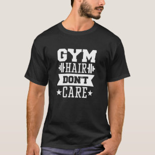 Gym Hair Zorg er niet om T-shirt