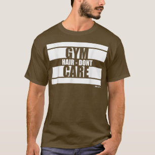 Gym Hair Zorgt niet voor beest bij gym Motivation T-shirt