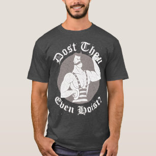 Gym Humor - Dost Gij Gij Zelfs Hoist? Circus Stron T-shirt