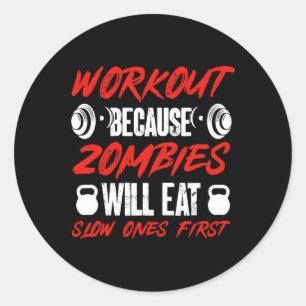 Gym Humor Workout Omdat Zombies Langzame Mensen Ee Ronde Sticker