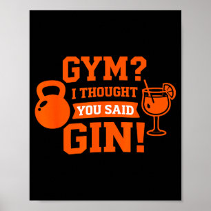 Gym_ ik dacht dat je gin zei! grappige workout dri poster