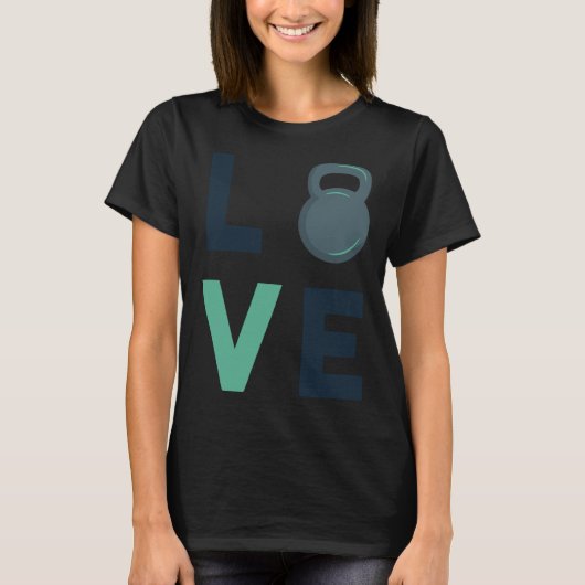 Gym Kettlebell Love Fitness Motivation Hard Work T-shirt (Voorkant)