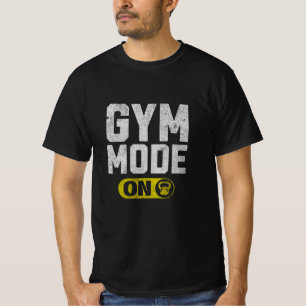 Gym Mode On - Motivatie fitnessontwerp T-shirt