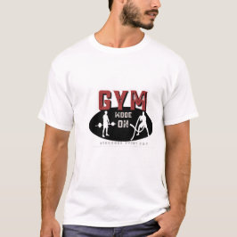 Gym-modus ingeschakeld | Elke dag sterker Fitness  T-shirt