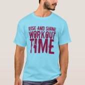 Gym Motivation "Rise and Shine Workout Time" T-shirt (Voorkant)