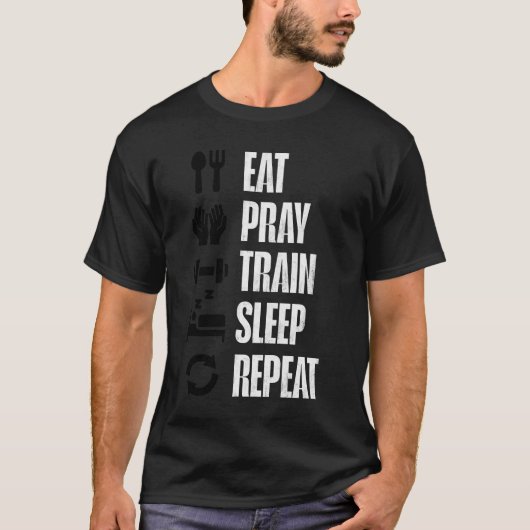 Gym Motivation T-Shirt Eat Pray Train Sleep Repeat (Voorkant)