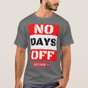 Gym Motivation Workout - geen dagen uit - Geschikt T-shirt