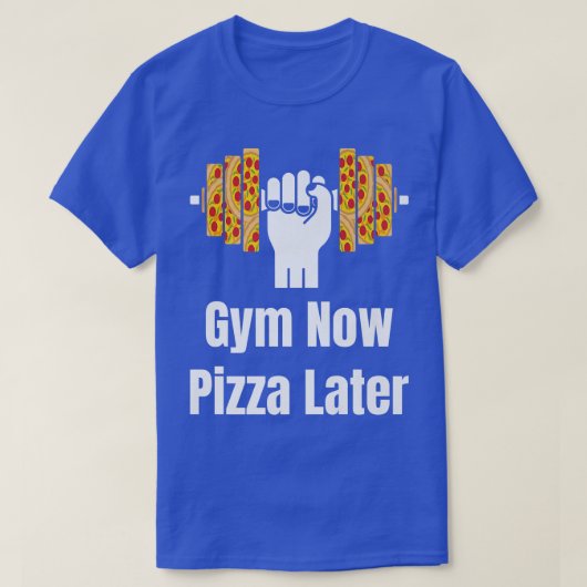 Gym Now Pizza Later Pizza Lover Pizza Eater Pizza  T-shirt (Design voorkant)