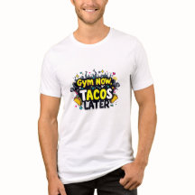 Gym Now Tacos Later Bella+Canvas Tri-Blend T-shirt