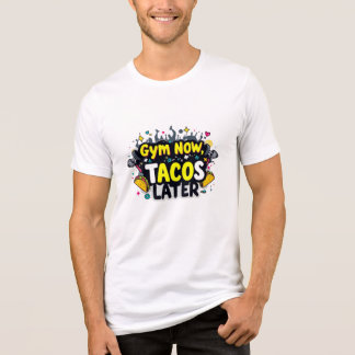 Gym Now Tacos Later Bella+Canvas Tri-Blend T-shirt