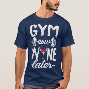 Gym nu Wine Later werkout Lover Enthusiast T-shirt