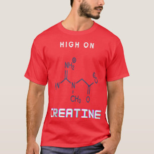 Gym Power High on Creatine T-shirt