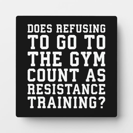 Gym Refusing, Counts as Resistance Training, Funny Fotoplaat (Voorkant)