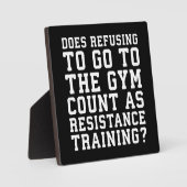 Gym Refusing, Counts as Resistance Training, Funny Fotoplaat (Voorkant)