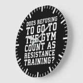 Gym Refusing, Counts as Resistance Training, Funny Grote Klok (Hoek)