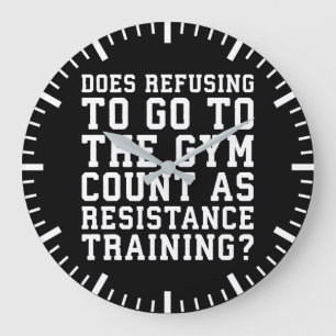 Gym Refusing, Counts as Resistance Training, Funny Grote Klok