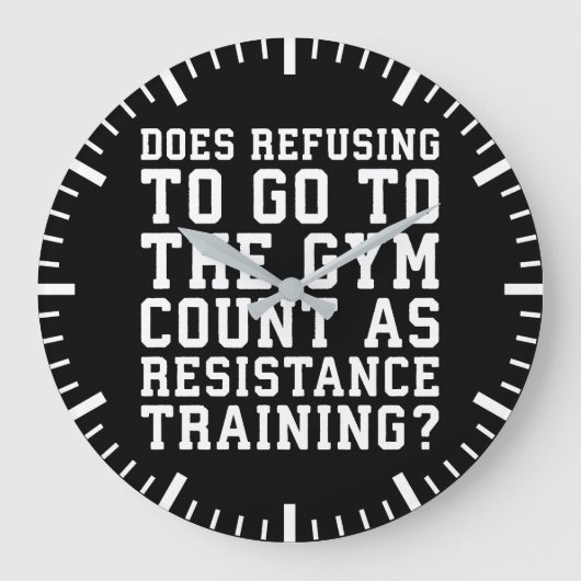 Gym Refusing, Counts as Resistance Training, Funny Grote Klok (Voorkant)