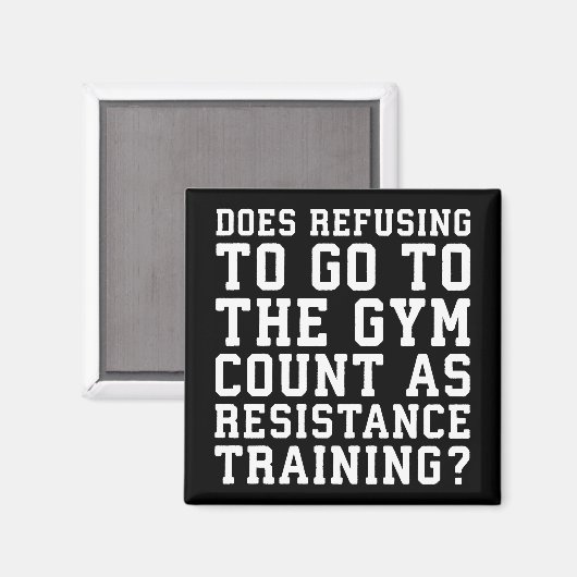 Gym Refusing, Counts as Resistance Training, Funny Magneet (Voorkant / Achterkant)