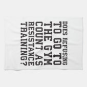 Gym Refusing, Counts as Resistance Training, Funny Theedoek (Horizontaal)