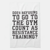 Gym Refusing, Counts as Resistance Training, Funny Theedoek (Verticaal)