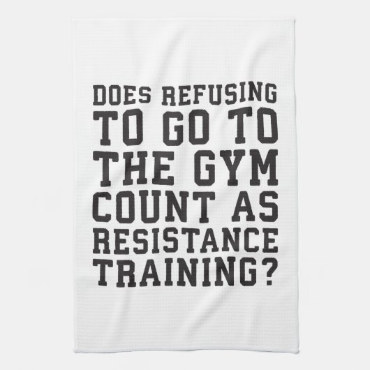 Gym Refusing, Counts as Resistance Training, Funny Theedoek (Verticaal)
