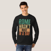 Gym Rome Wasn t Built In A Day Physical Training W T-shirt (Voorkant volledig)