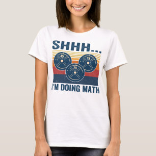 Gym Shhhh... Ik doe wiskunde grappige fitness 65 T-shirt