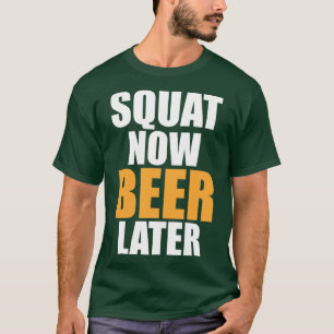 Gym Squat Beer Later Funny Alcohol Fitness pri T-shirt