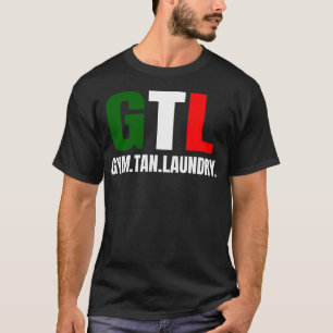 Gym Tan Laundry GTL New Jersey Garden NJ Shore Ita T-shirt