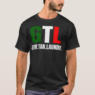 Gym Tan Laundry GTL New Jersey Garden NJ Shore Ita T-shirt