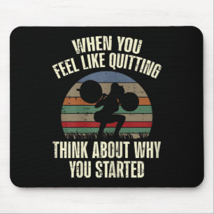 Gym wanneer je zin hebt om te stoppen met training muismat