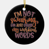 Gym Workout Design I's not Swearing Keramisch Ornament (Voorkant)