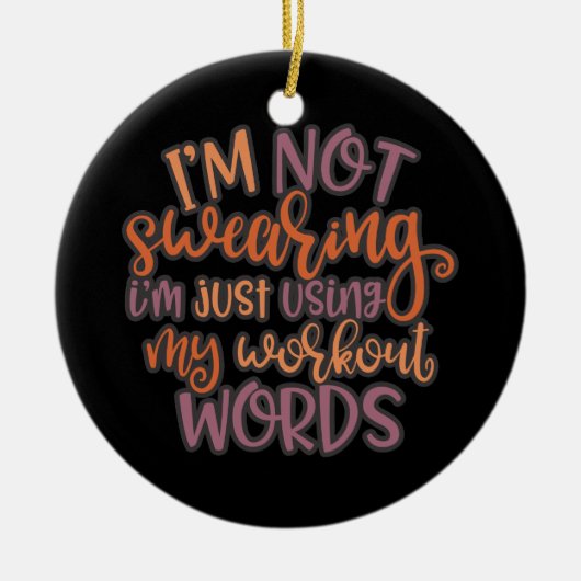 Gym Workout Design I's not Swearing Keramisch Ornament (Voorkant)