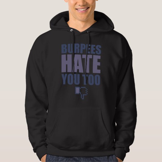 Gym Workout Fitness Burpees Hate You Too Hoodie (Voorkant)