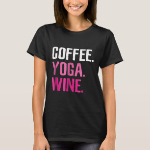 Gym Workout Koffie Yoga Wijn Grappig Drink T-shirt