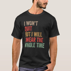 Gym Workout Quote, ik ga niet weg, maar ik zal de T-shirt