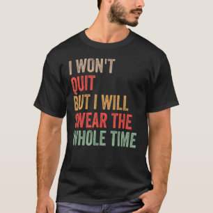 Gym Workout Quote, ik ga niet weg, maar ik zal de T-shirt