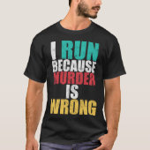 Gym Workout Run Because Murder is Wrong Cross Coun T-shirt (Voorkant)