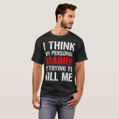 Gym workout Shirt- Ik denk dat mijn trainer probee T-shirt (Voorkant volledig)