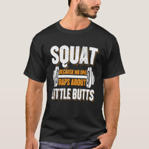 Gym Workout Squat Omdat niemand Rap over weinig T-shirt